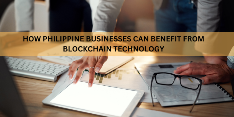 How Philippine Businesses Can Benefit from Blockchain Technology