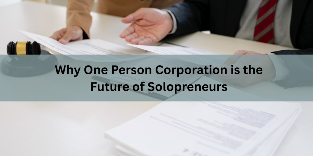 Why One Person Corporation is the Future of Solopreneurs