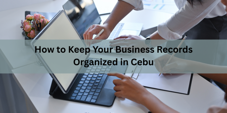 How to Keep Your Business Records Organized in Cebu