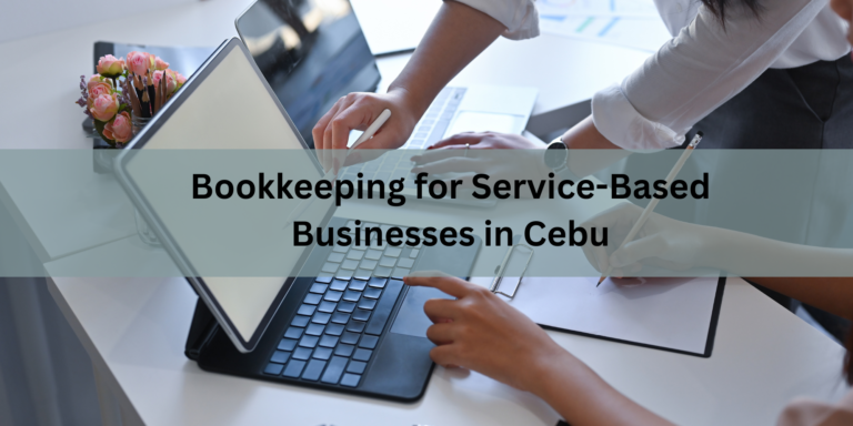 Bookkeeping for Service-Based Businesses in Cebu