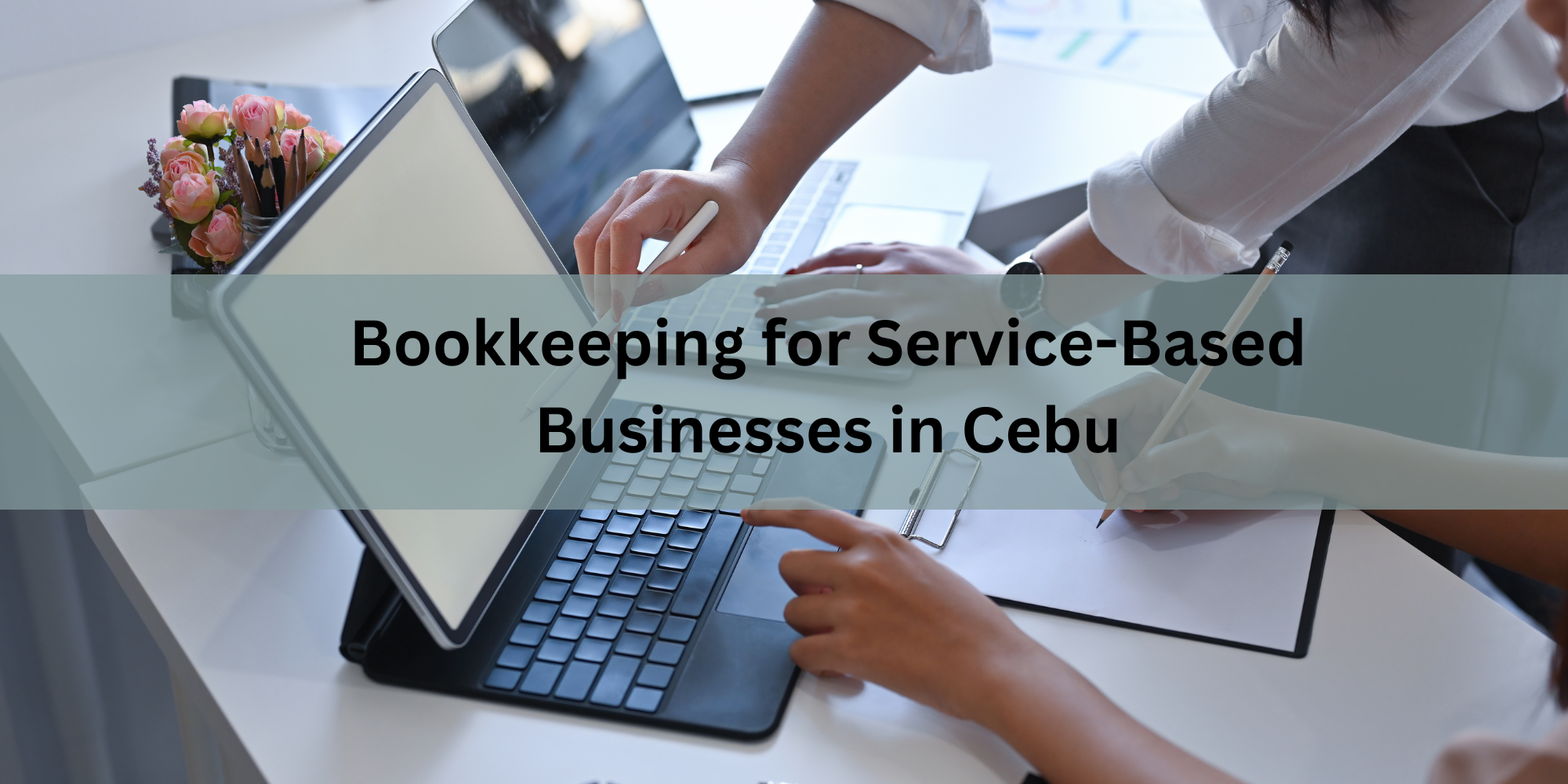 Bookkeeping for Service-Based Businesses in Cebu