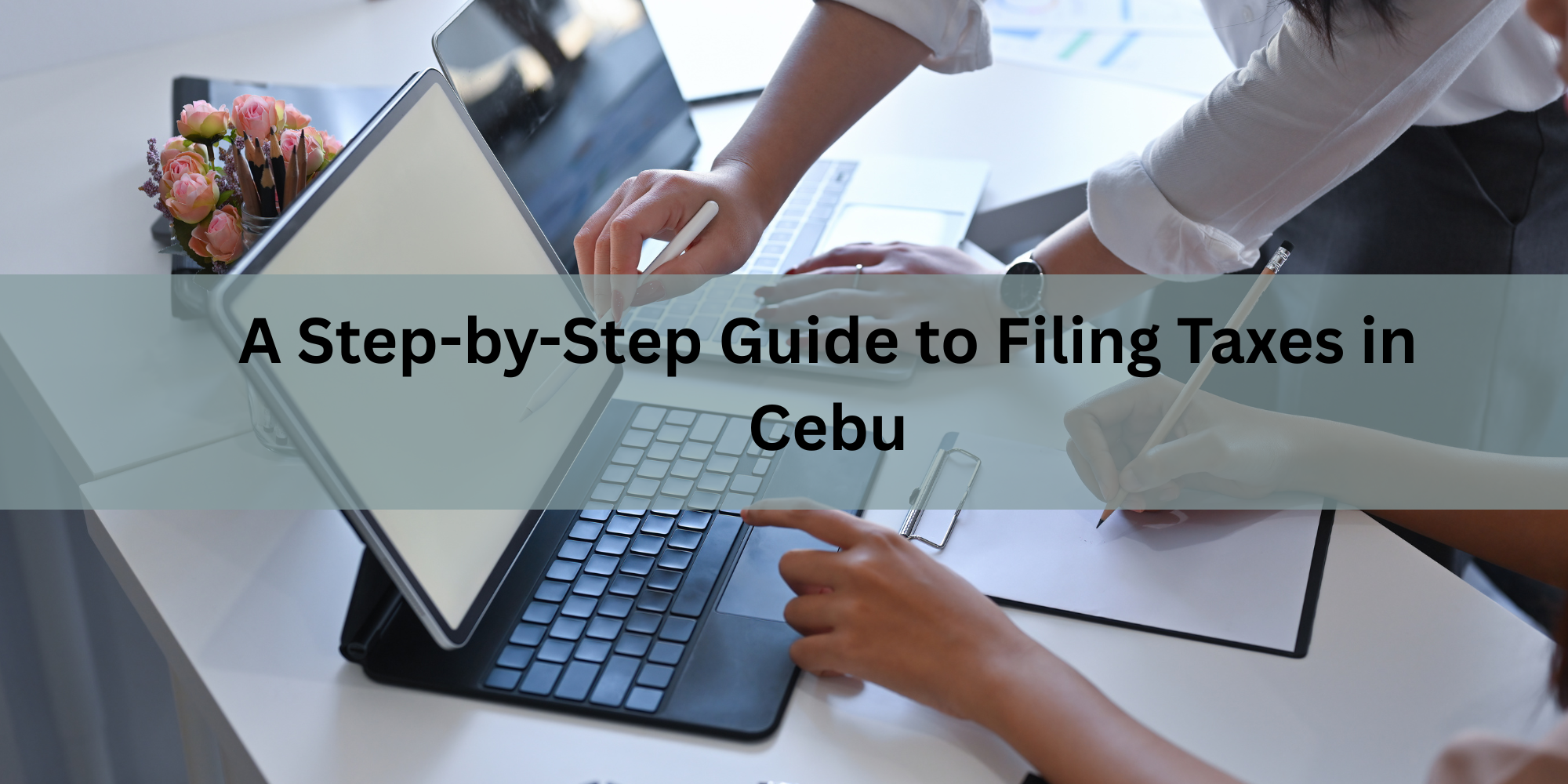 A Step-by-Step Guide to Filing Taxes in Cebu