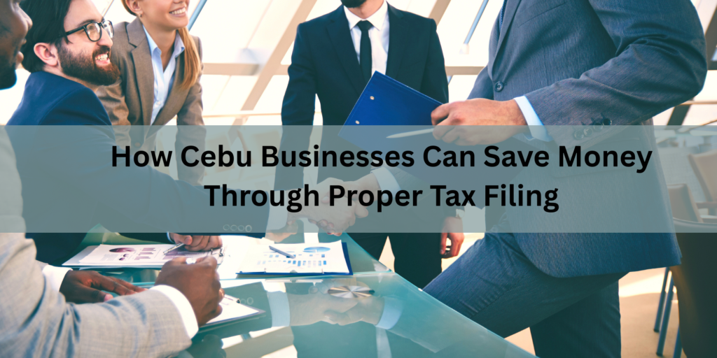 How Cebu Businesses Can Save Money Through Proper Tax Filing