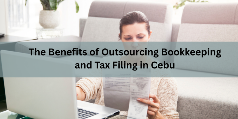 The Benefits of Outsourcing Bookkeeping and Tax Filing in Cebu