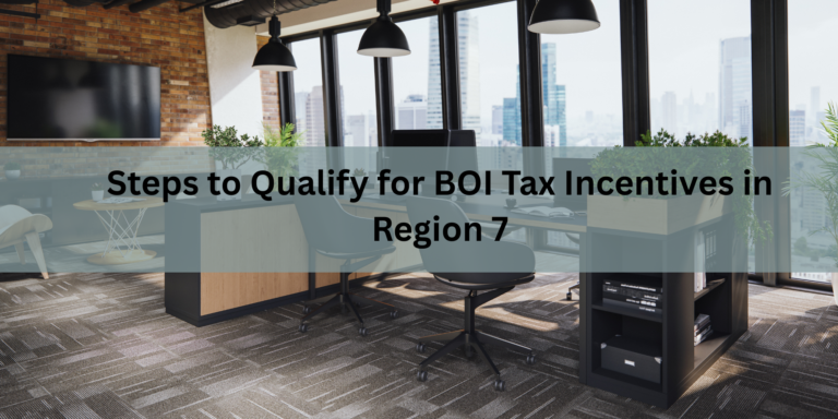 Steps to Qualify for BOI Tax Incentives in Region 7