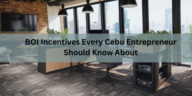 BOI Incentives Every Cebu Entrepreneur Should Know About