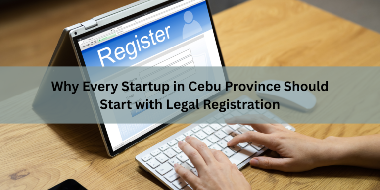 Why Every Startup in Cebu Province Should Start with Legal Registration