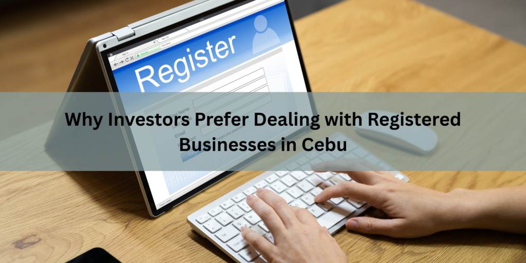 Why Investors Prefer Dealing with Registered Businesses in Cebu