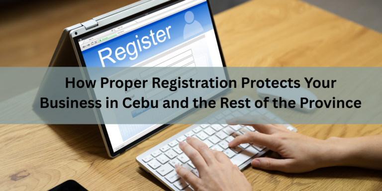How Proper Registration Protects Your Business in Cebu and the Rest of the Province