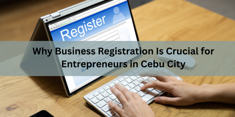 Why Business Registration Is Crucial for Entrepreneurs in Cebu City