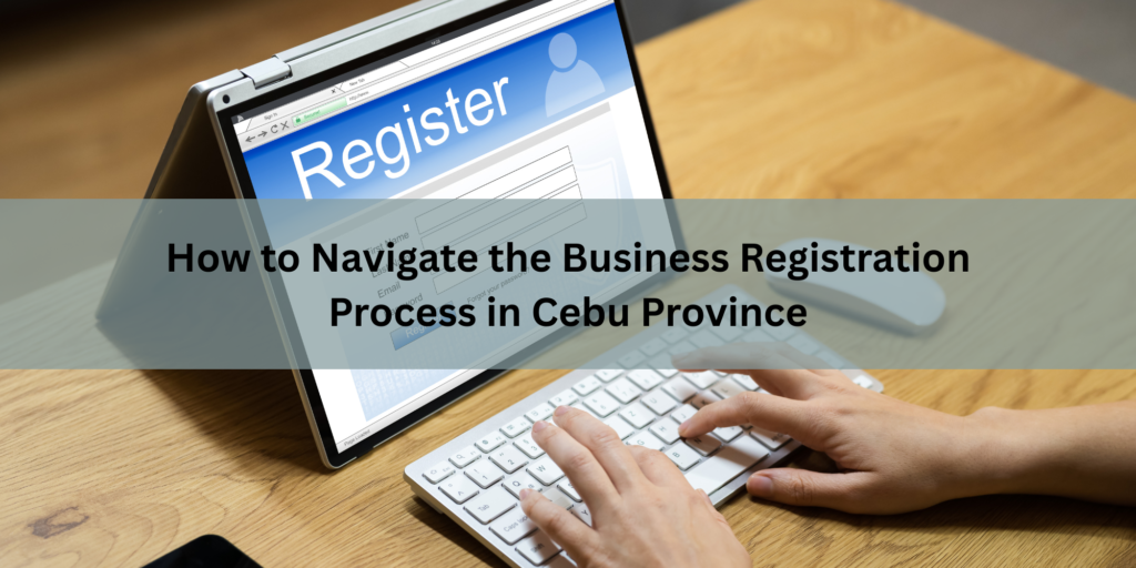 How to Navigate the Business Registration Process in Cebu Province