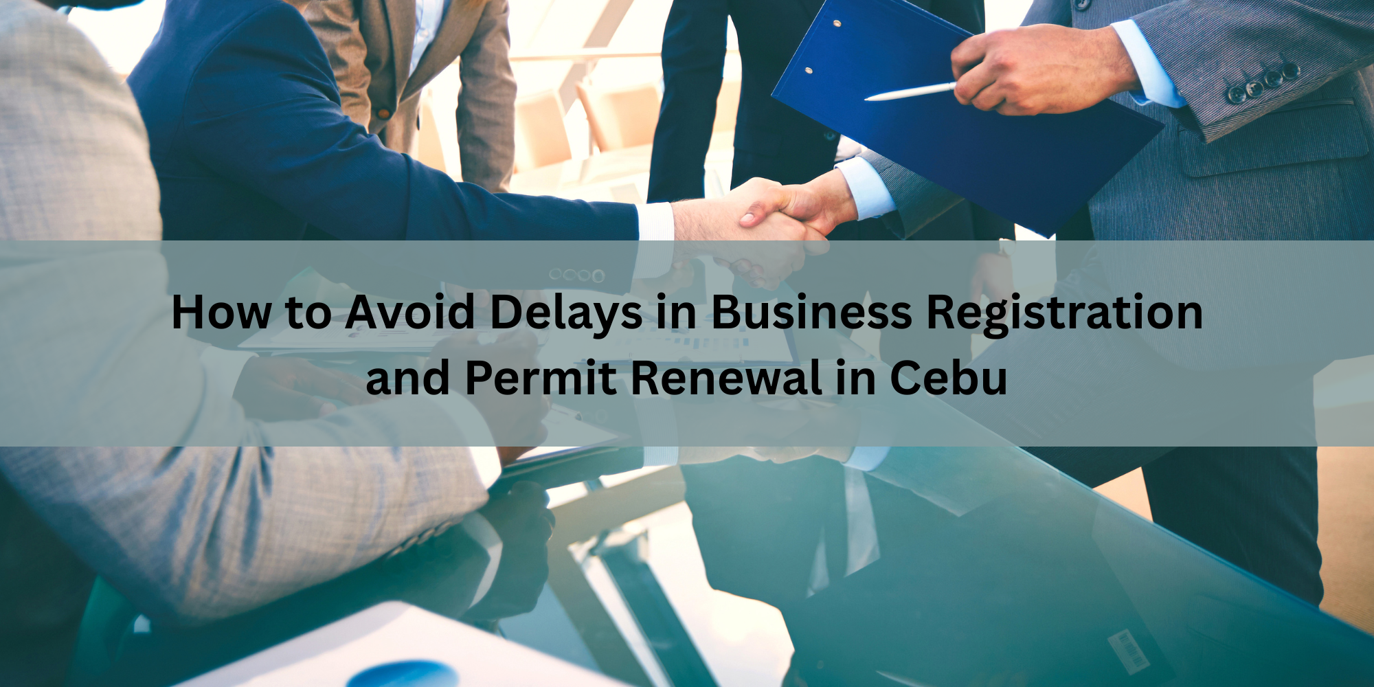 How to Avoid Delays in Business Registration and Permit Renewal in Cebu