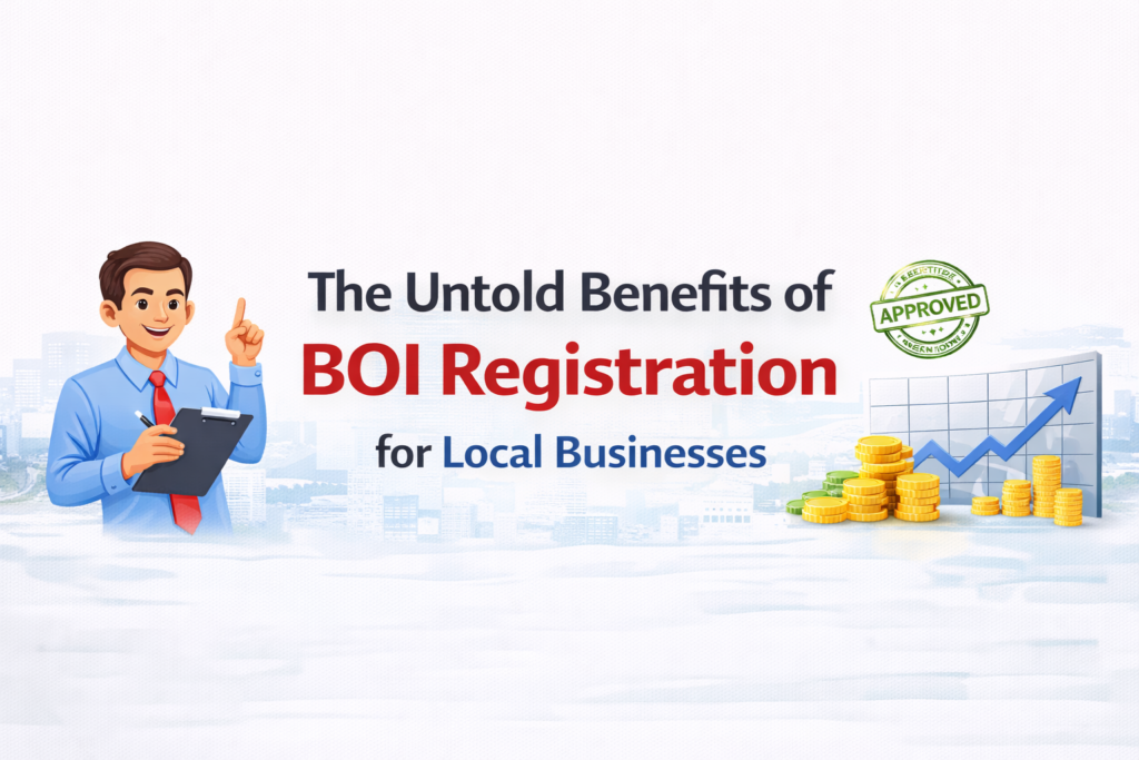 The Untold Benefits of BOI Registration for Local Businesses