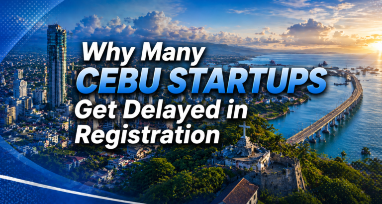 Why Many Cebu Startups Get Delayed in Registration