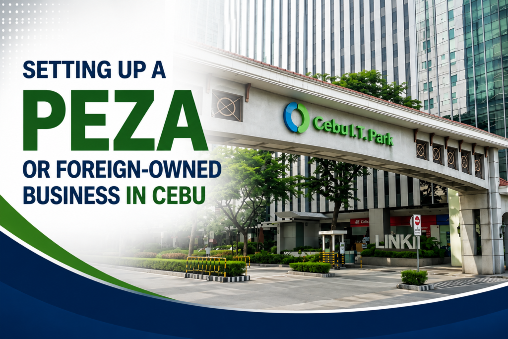 Setting Up a PEZA or Foreign-Owned Business in Cebu (MEZ & IT Park Setup)